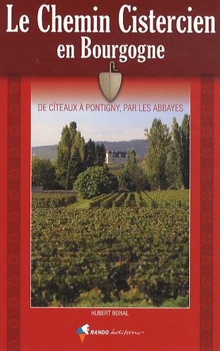 Le Chemin Cistercien en Bourgogne - De Citeaux a Pontigny, par les abbayes