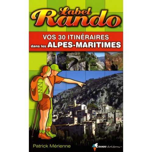 Livre Label Rando - Vos 30 itinéraires dans les Alpes-Maritimes